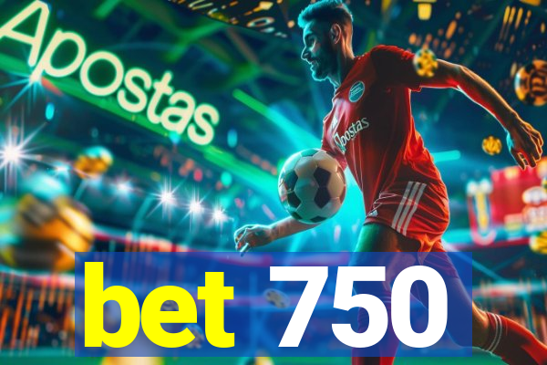 bet 750